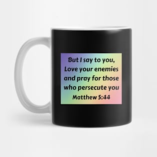 Bible Verse Matthew 5:44 Mug